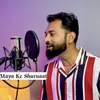 About Maya Ke Shuruaat Song